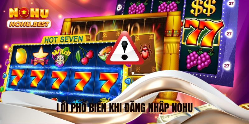 Lỗi phổ biến khi đăng nhập NOHU